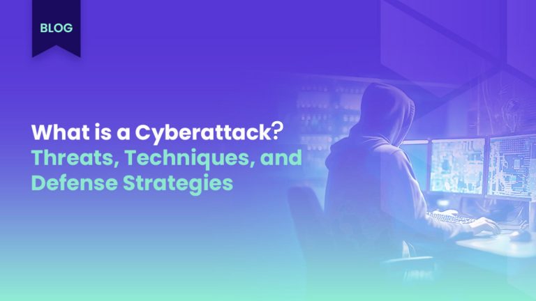 what-is-a-cyberattack-threats-techniques-and-defense-strategies