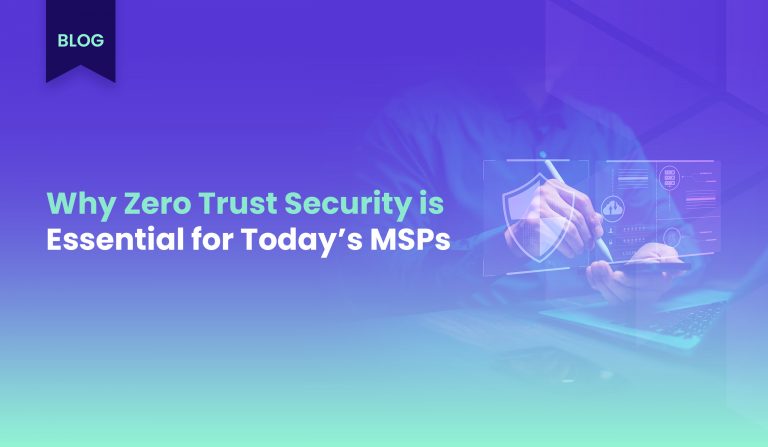 why-zero-trust-security-is-essential-for-todays-msps