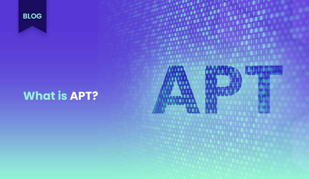 What is an APT? Understanding the Hidden Cyber Threat