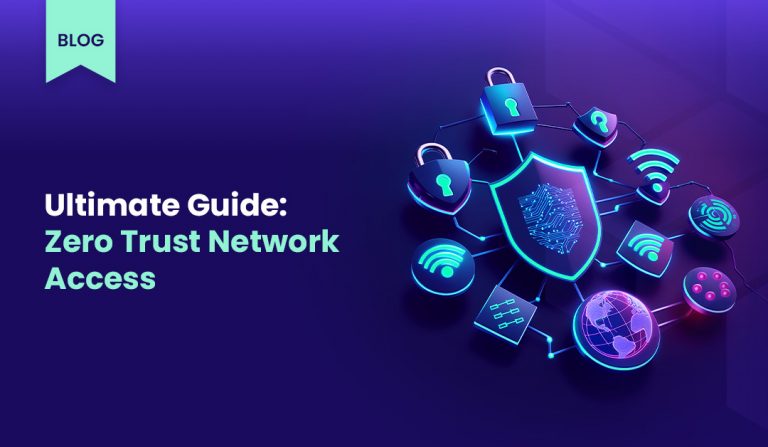 zero-trust-network-access-ultimate-guide